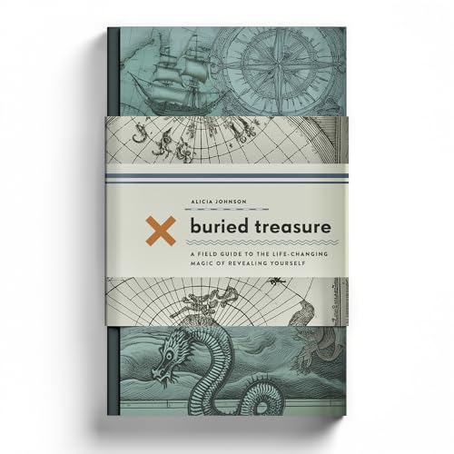Buried Treasure: A Field Guide to the Life-Changing Magic of Revealing Yourself