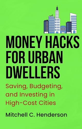 Money Hacks for Urban Dwellers: Saving, Budgeting, and Investing in