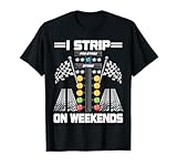 Funny I Strip On Weekends Drag Racing Race Drifting Cars Men T-Shirt