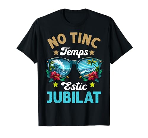 No Tinc Temps Jubilat Jubilado Regalo Jubilación En Catalán Camiseta