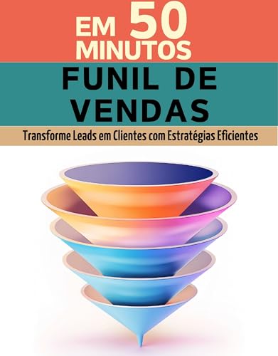 Funil de Vendas em 50 Minutos: Transforme Leads em Clientes com E...