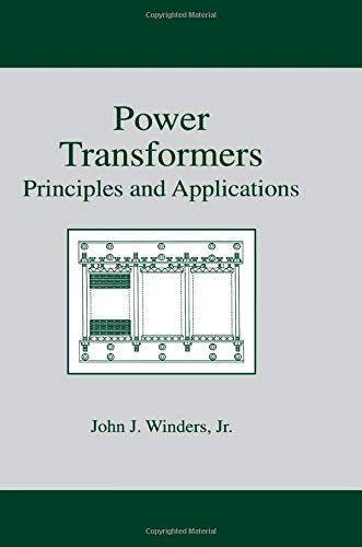Power Transformers: Principles and Applications (Power Engineering (Willis))