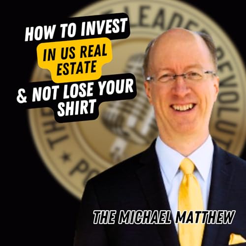 EP734: THE Michael Matthew - How To Invest In US Real Estate & Not Lose Your Shirt