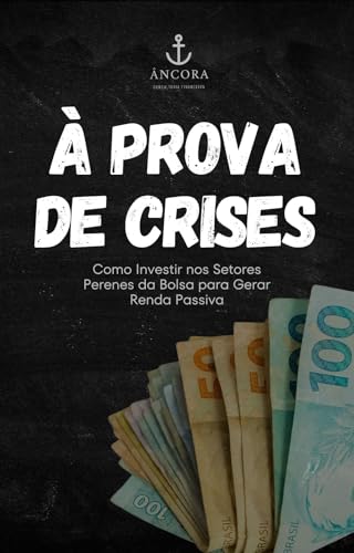 À Prova de Crises: Como Investir nos Setores Perenes da Bolsa para Gerar Renda Passiva