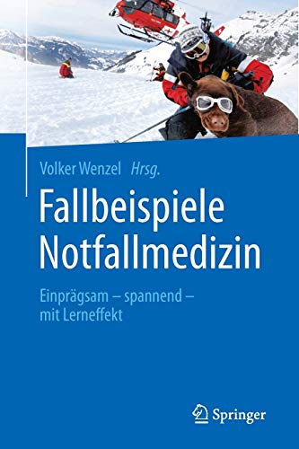 Fallbeispiele Notfallmedizin: Einprägsam - spannend - mit Lerneffekt (Telecommunications and Inform Fallbeispiele Notfallmedizin: Einprägsam - spannend - mit Lerneffekt (Telecommunications and Inform