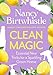 Clean Magic: Essential New Tricks for a Sparkling Green Home. THE INSTANT #1 SUNDAY TIMES BESTSELLER