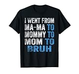 Je suis allé de maman à maman à maman pour baiser la vie de maman T-Shirt