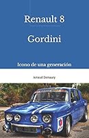 Renault 8 Gordini: Icono de una generación 1718034814 Book Cover