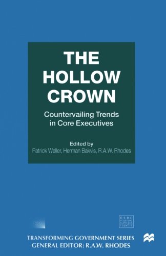 The Hollow Crown: Countervailing Trends in Core Executives (Transforming Government)