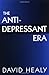 The Antidepressant Era