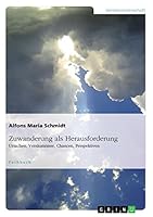 Zuwanderung als Herausforderung: Ursachen, Versäumnisse, Chancen, Perspektiven 3668081743 Book Cover
