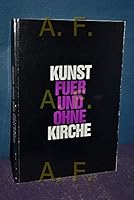 Kunst fuer und ohne Kirche: Zur Ausstellung an der Akademie der Bildenden Künste (Wiener Akademie-Reihe) 3854410050 Book Cover