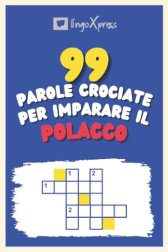 99 Parole Crociate per Imparare il Polacco: Quasi 800 parole diverse per coinvolgere il cervello e facilitare la memorizzazione!
