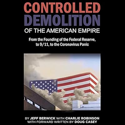The Controlled Demolition of the American Empire