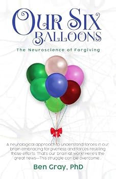 Paperback Our Six Balloons: The Neuroscience of Forgiving Book