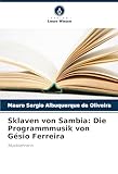 Sklaven von Sambia: Die Programmmusik von Gésio Ferreira: Musiklehrerin - Mauro Sérgio Albuquerque de Oliveira 