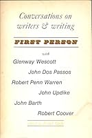 First person; conversations on writers & writing with Glenway Wescott John Dos Passos Robert Penn Warren John Updike John Barth Robert Coover 0912756047 Book Cover