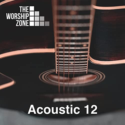 Play Acoustic 12 by The Worship Zone on Amazon Music