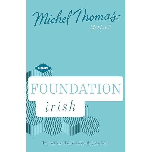 Foundation Irish Revised Edition (Learn Irish with the Michel Thomas Method): Beginner Irish Audio Course
