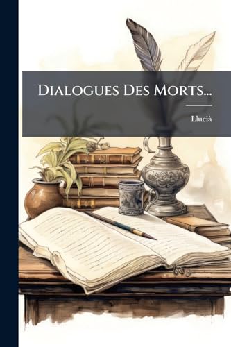 Dialogues Des Morts... (French Edition)