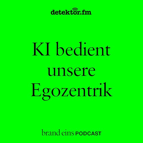 KI bedient unsere Egozentrik