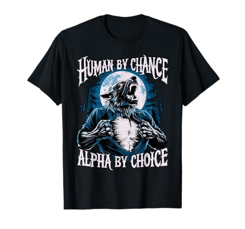 Wolf Human By Chance Alpha By Choice Camiseta