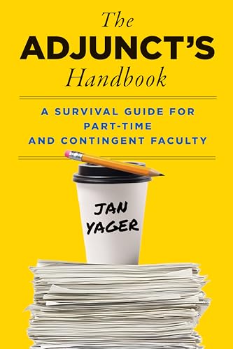 The Adjunct's Handbook: A Survival Guide for Part-Time and Contingent Faculty