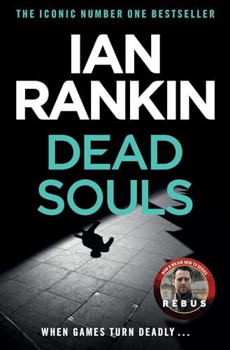 Dead Souls: The number one bestselling series that inspired BBC One’s REBUS (A Rebus Novel)