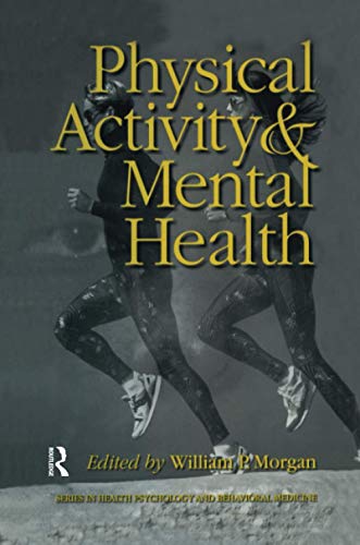 Physical Activity And Mental Health (Series in Health Psychology and Behavioral Medicine)