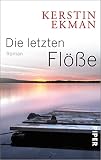 Die letzten Flöße (Wolfspelz-Trilogie 2): Roman - Kerstin Ekman Übersetzer: Hedwig M. Binder 
