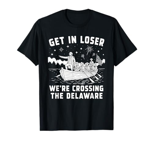 GET in Loser WE’RE Crossing THE Delaware T-Shirt