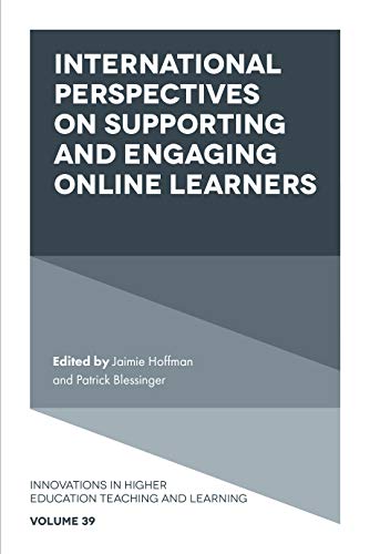 International Perspectives on Supporting and Engaging Online Learners (Innovations in Higher Education Teaching and Learning, 39)