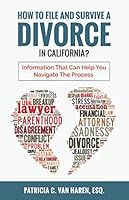 How To File And Survive A Divorce In California?: Information That Can Help You Navigate The Process 1951149467 Book Cover