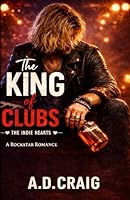 The King of Clubs (Indie Hearts #2): A Spicy Rockstar Romance (The Indie Hearts) B0CQW5WKRL Book Cover