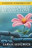 TRANSFORMED BY GOD'S LOVE: Exploring Issues of Sexuality in the Christian Faith - A Personal Testimony
