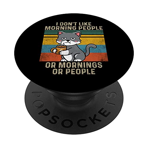 Gato divertido con texto en inglés "I Don't Like Morning People Or Mornings Or People PopSockets PopGrip Intercambiable