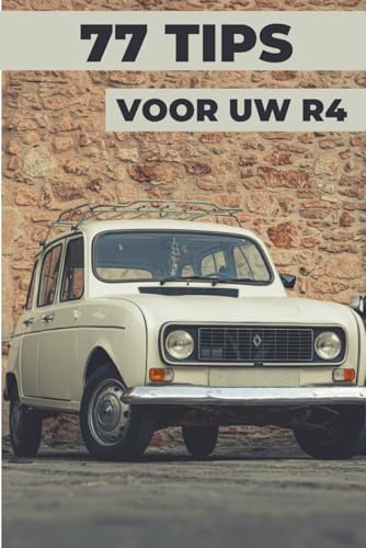 77 TIPS VOOR JE R4: Dit nieuwe boek onthult de best bewaarde geheimen van de wereld van de Renault 4