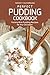 Perfect Pudding Cookbook: Yummy Rice Pudding Recipes for Any Occasion