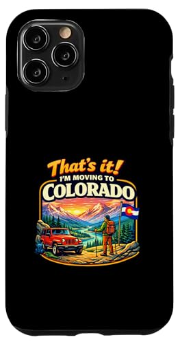 That's It I'm Moving to Colorado Funny Outdoor Lifestyle Hum �X�}�z�P�[�X iPhone 11 Pro �p