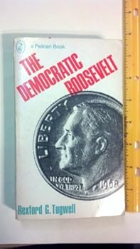 Paperback The democratic Roosevelt: A biography of Franklin D. Roosevelt (A Pelican book) Book