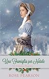 Una Famiglia per Natale: Un romanzo Regency