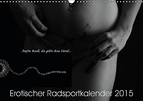 Aufm Radl, da gibts koa Sünd (Wandkalender 2015 DIN A3 quer): Erotischer Radsportkalender 2015 (Mon Aufm Radl, da gibts koa Sünd (Wandkalender 2015 DIN A3 quer): Erotischer Radsportkalender 2015 (Mon