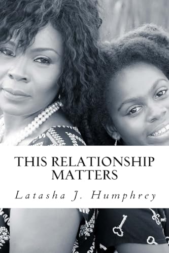 This Relationship Matters: 7 Keys To Building Healthy Mother-Daughter Bonds: A Mother's Perspective