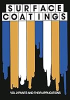Surface Coatings: Vol 2-Paints and their applications 0412267101 Book Cover