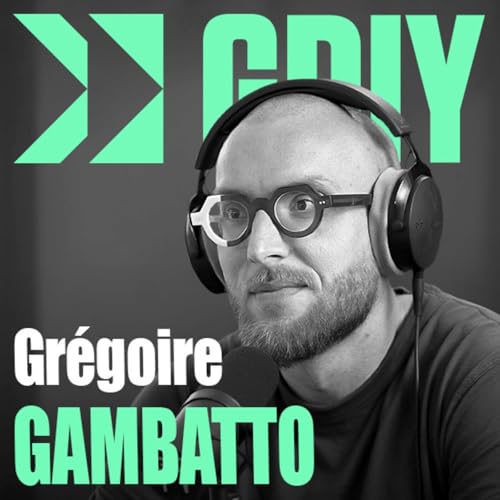 『#497 - Grégoire Gambatto - Ctrl+G - Dissoudre ses peurs, faire les choix difficiles et vivre son plein potentiel』のカバーアート