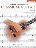 A Modern Approach to Classical Guitar - 2nd Edition - Book 2 | Guitar Instruction Sheet Music for Intermediate Learners | Classical Guitar Method with Self Study Technique Theory Practice Exercises