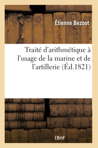 Traité d'arithmétique à l'usage de la marine et de l'artillerie: avec des notes et des tables de logarithmes (French Edition)