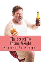 The Secret To Losing Weight 1519132506 Book Cover