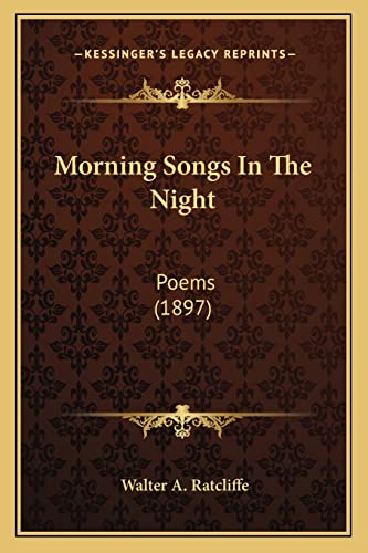 Morning Songs In The Night: Poems (1897)