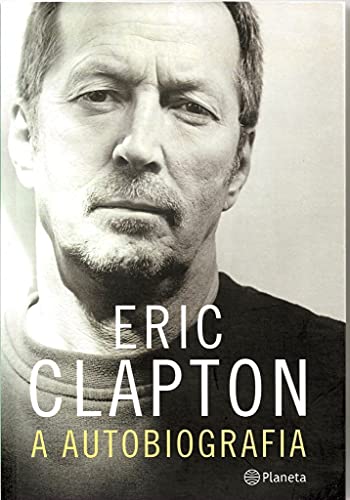 Eric Clapton – Uma Autobiografia [Portuguese] 8576653303 Book Cover